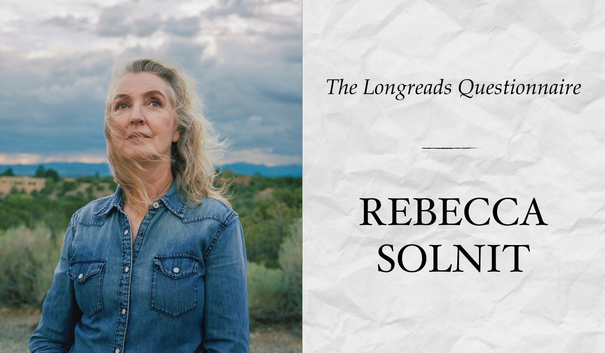 The Longreads Questionnaire, Featuring Rebecca Solnit
