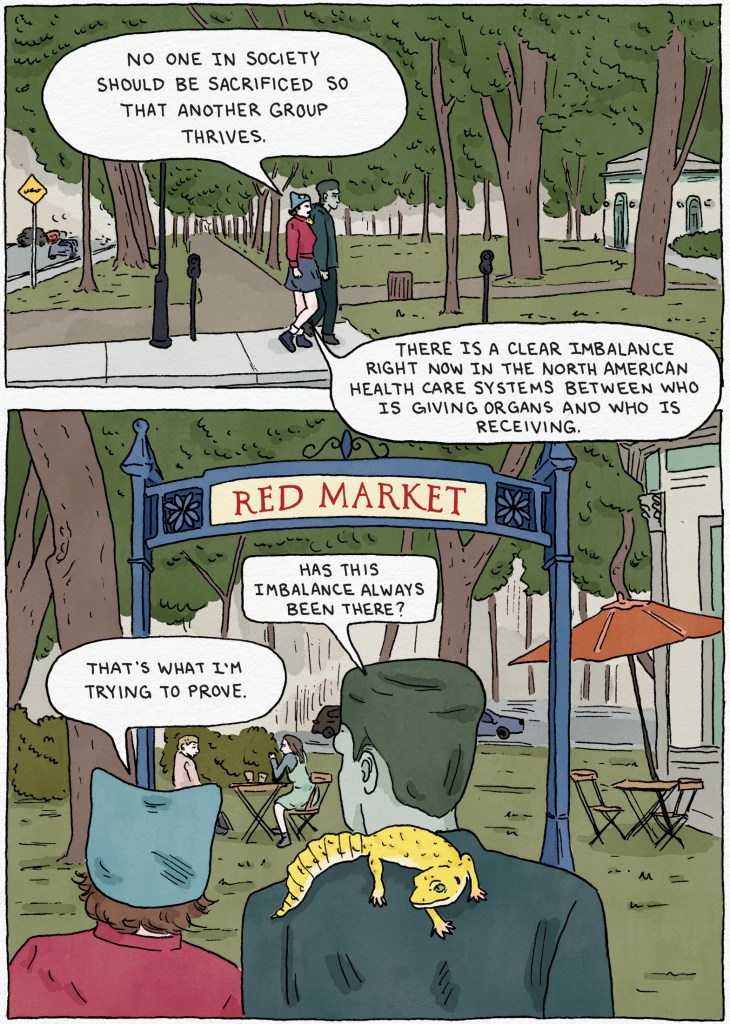 Arizona, her lizard, and Frankenstein's monster walk through an urban park. Arizona argues that "no one in society should be sacrificed so that another group thrives." She tells her friends that she is trying to prove an imbalance between who gives organs and who benefits from their reception.