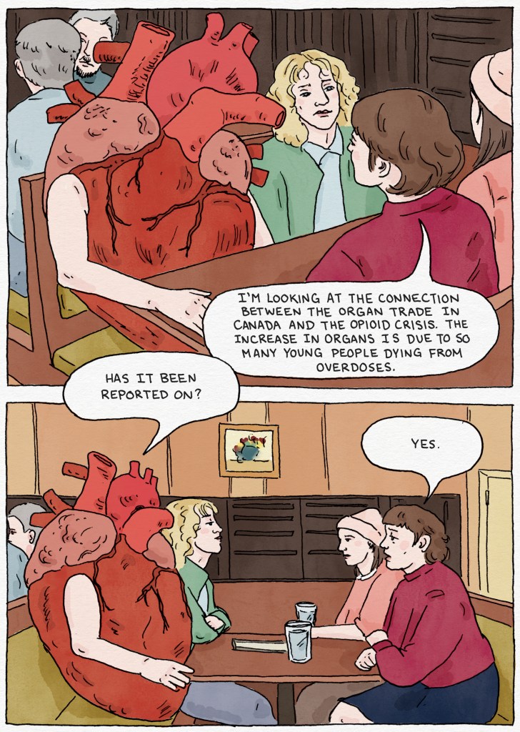 Arizona explains to one friend that she is researching the rise in "organ trade" in Canada as a result of the opioid crisis. The friend she addresses transforms into a detailed drawing of a human heart.