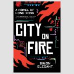 BOOK REVIEW: City on Fire: A Novel of Hong Kong