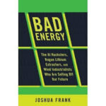 Joshua Frank on the Dark Side of Green Energy