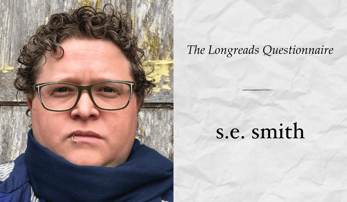 The Longreads Questionnaire, Featuring s.e. smith